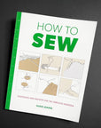 How to Sew: Techniques and Projects for the Complete Beginner. Susie Johns
