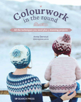 Colourwork in the Round, Anna Dervout